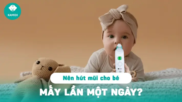 Hút Mũi Cho Trẻ Sơ Sinh Ngày Mấy Lần Là An Toàn Và Đúng Cách?