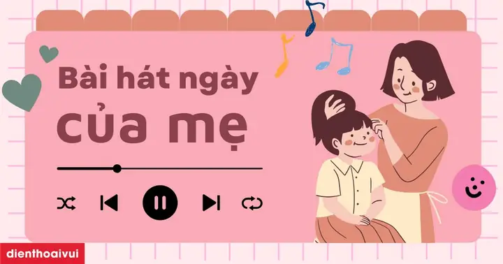 17 Bài Hát Ngày Của Mẹ 2025 Hay, Ý Nghĩa Cho Trẻ Mầm Non