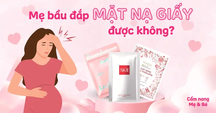 Mẹ Bầu Có Được Đắp Mặt Nạ Giấy Không? Top 8 Những Loại Mặt Nạ ... Mẹ Bầu Có Được Đắp Mặt Nạ Giấy Không? Top 8 Những Loại Mặt Nạ ...