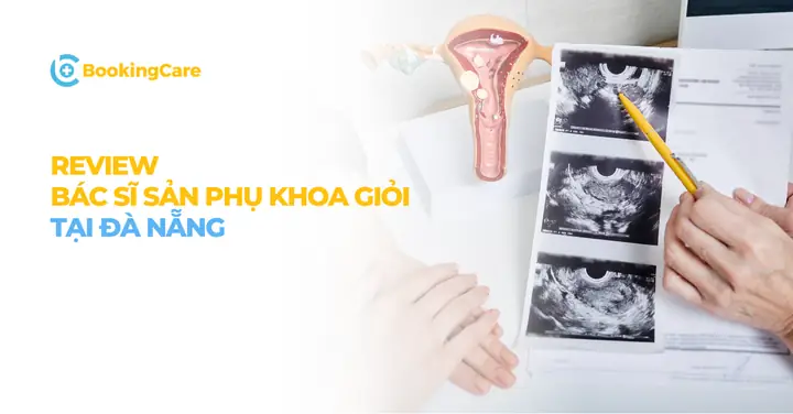 Review Các Bác Sĩ Sản Phụ Khoa Giỏi Đà Nẵng Review Các Bác Sĩ Sản Phụ Khoa Giỏi Đà Nẵng