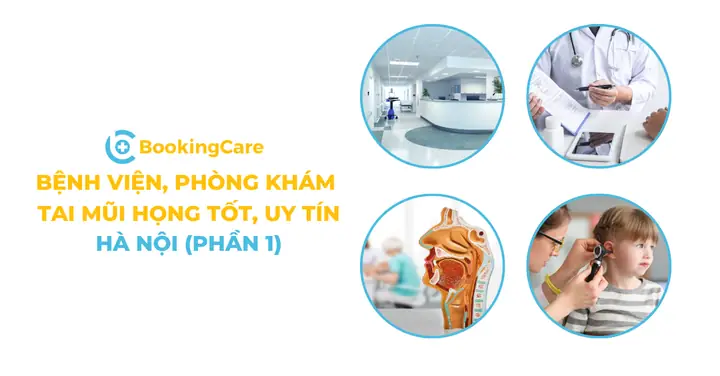 Bệnh Viện, Phòng Khám Tai Mũi Họng Uy Tín Ở Hà Nội (phần 1)