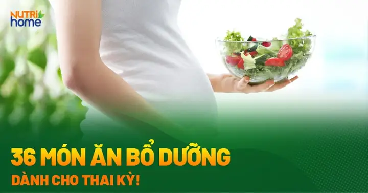 36 Món Ăn Cho Bà Bầu Đủ Dinh Dưỡng Mẹ Nên Ăn Để Bé Khỏe Mạnh 36 Món Ăn Cho Bà Bầu Đủ Dinh Dưỡng Mẹ Nên Ăn Để Bé Khỏe Mạnh