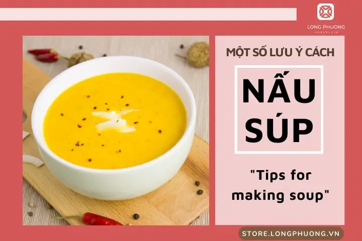 Một Số Lưu Ý Cách Nấu Các Món Súp Ngon
