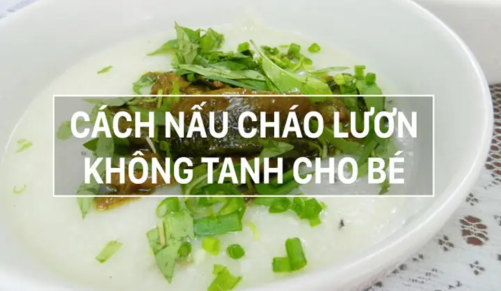 Cách Nấu Cháo Lươn Đậu Xanh Ngon, Không Bị Tanh Cho Bé Ăn Dặm Cách Nấu Cháo Lươn Đậu Xanh Ngon, Không Bị Tanh Cho Bé Ăn Dặm