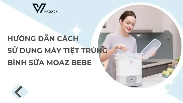 Hướng Dẫn Cách Sử Dụng Máy Tiệt Trùng Bình Sữa Moaz Bebe Hướng Dẫn Cách Sử Dụng Máy Tiệt Trùng Bình Sữa Moaz Bebe
