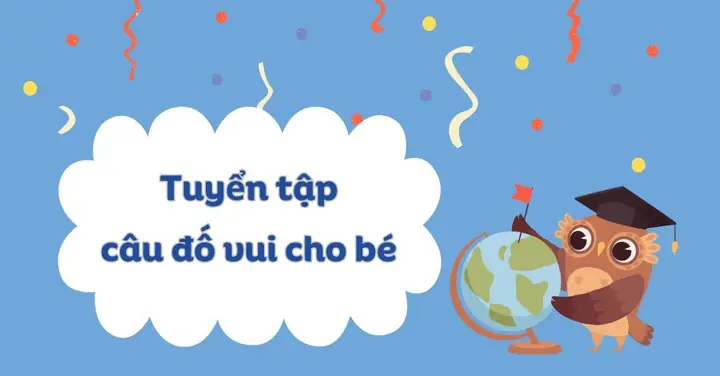 120+ Câu Đố Vui Cho Bé Đa Dạng Chủ Đề, Giúp Bé Rèn Luyện Iq 120+ Câu Đố Vui Cho Bé Đa Dạng Chủ Đề, Giúp Bé Rèn Luyện Iq