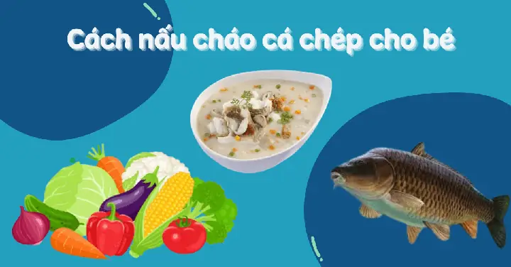 Cách Nấu Cháo Cá Chép Cho Bé Ăn Dặm Đơn Giản, Thơm Ngon Cách Nấu Cháo Cá Chép Cho Bé Ăn Dặm Đơn Giản, Thơm Ngon
