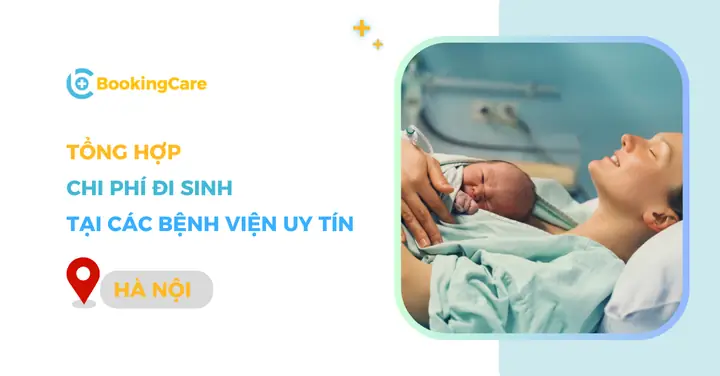 Tổng Hợp Chi Phí Sinh Đẻ Tại 8 Bệnh Viện Uy Tín Hà Nội