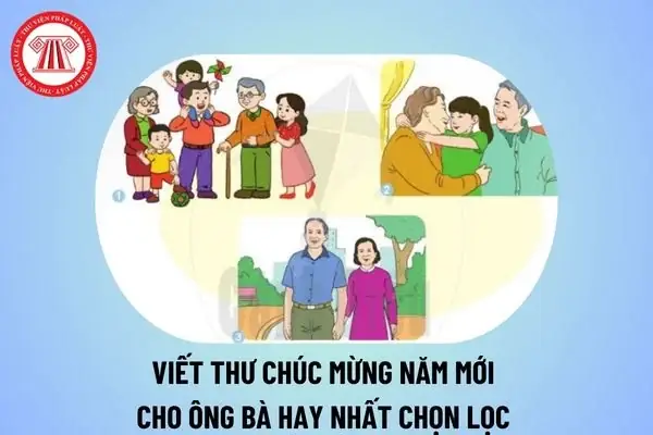 Viết Thư Chúc Mừng Năm Mới Ông Bà Ngắn Gọn Hay Nhất Lớp 4? Văn Mẫu Viết Thư Chúc Mừng Năm Mới Ông Bà?