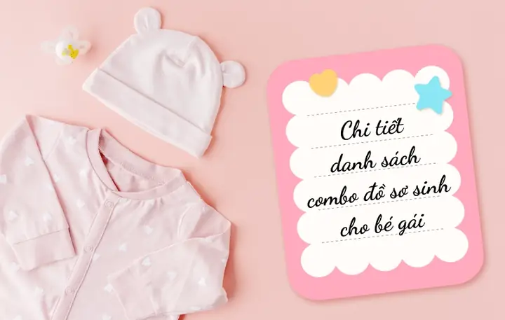 Chi Tiết Danh Sách Combo Đồ Sơ Sinh Cho Bé Gái Đầy Đủ Nhất Chi Tiết Danh Sách Combo Đồ Sơ Sinh Cho Bé Gái Đầy Đủ Nhất