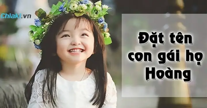 Đặt Tên Bé Gái Họ Hoàng Hợp Tuổi Bố Mẹ