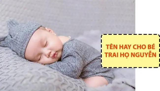 Mách Ba Mẹ 99+ Đặt Tên Con Trai Họ Nguyễn 4 Chữ Hay, Ấn Tượng ... Mách Ba Mẹ 99+ Đặt Tên Con Trai Họ Nguyễn 4 Chữ Hay, Ấn Tượng ...