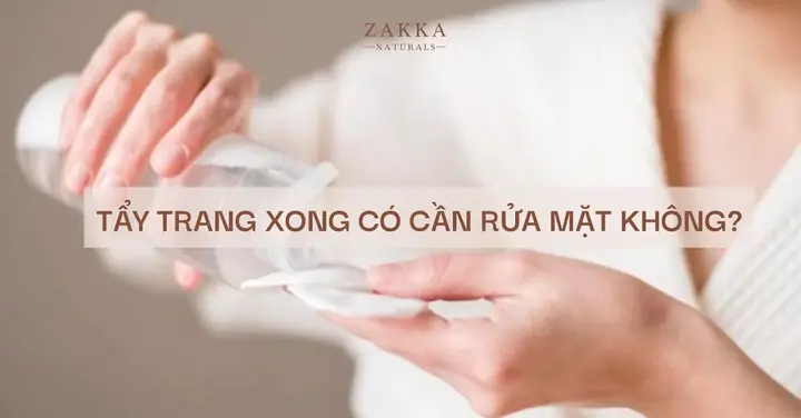 Tẩy Trang Xong Có Cần Rửa Mặt Không? Các Bước Skincare Cơ Bản ... Tẩy Trang Xong Có Cần Rửa Mặt Không? Các Bước Skincare Cơ Bản ...