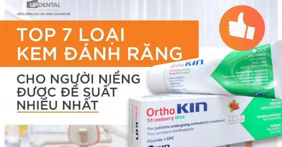 Top 11 Loại Kem Đánh Răng Cho Người Niềng Răng | Up Dental Top 11 Loại Kem Đánh Răng Cho Người Niềng Răng | Up Dental