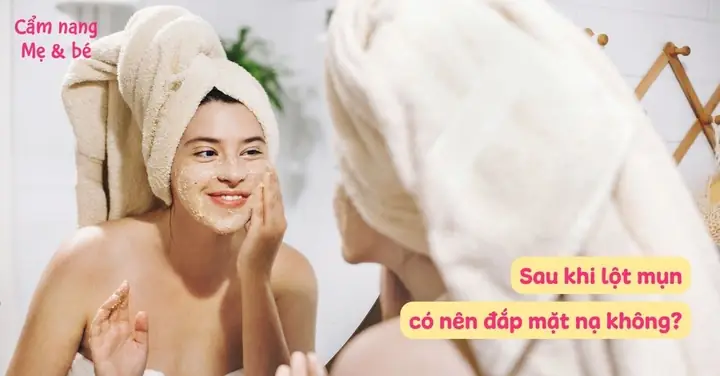Sau Khi Lột Mụn Có Nên Đắp Mặt Nạ Không? Sau Khi Lột Mụn Có Nên Đắp Mặt Nạ Không?