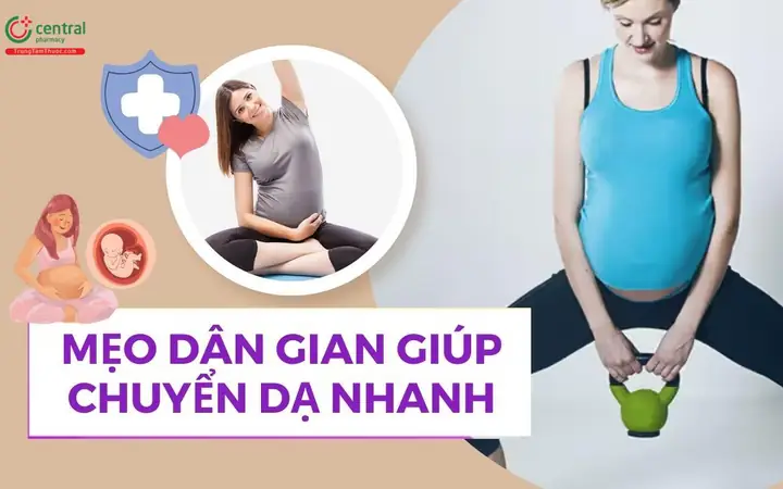 Mẹo Dân Gian Giúp Chuyển Dạ Nhanh Nhất Cho Mẹ Bầu Mẹo Dân Gian Giúp Chuyển Dạ Nhanh Nhất Cho Mẹ Bầu