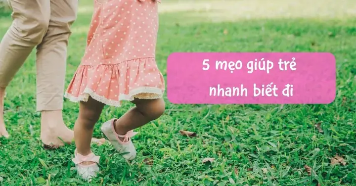 Bé Chậm Đi Phải Làm Sao? Mách Ba Mẹ Những Mẹo Cho Bé Nhanh ... Bé Chậm Đi Phải Làm Sao? Mách Ba Mẹ Những Mẹo Cho Bé Nhanh ...