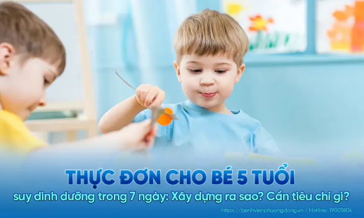 Thực Đơn Cho Bé 5 Tuổi Suy Dinh Dưỡng Đầy Đủ Trong 7 Ngày