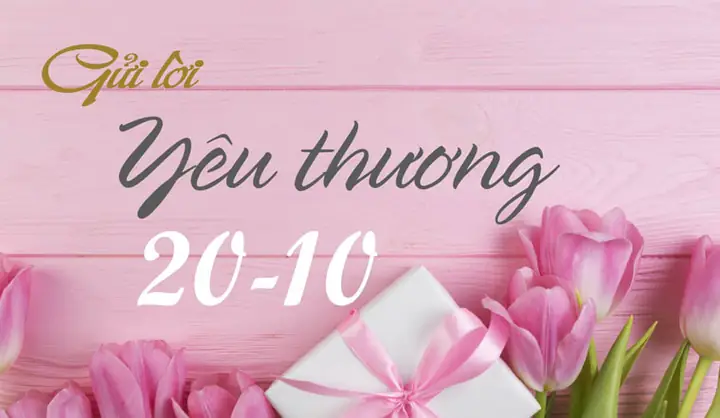 100+ Lời Chúc Ngày Phụ Nữ Việt Nam 20/10 Hay Và Ý Nghĩa Nhất 100+ Lời Chúc Ngày Phụ Nữ Việt Nam 20/10 Hay Và Ý Nghĩa Nhất