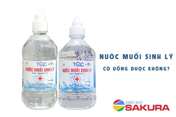 Nước Muối Sinh Lý Có Uống Được Không? Nước Muối Sinh Lý Có Uống Được Không?