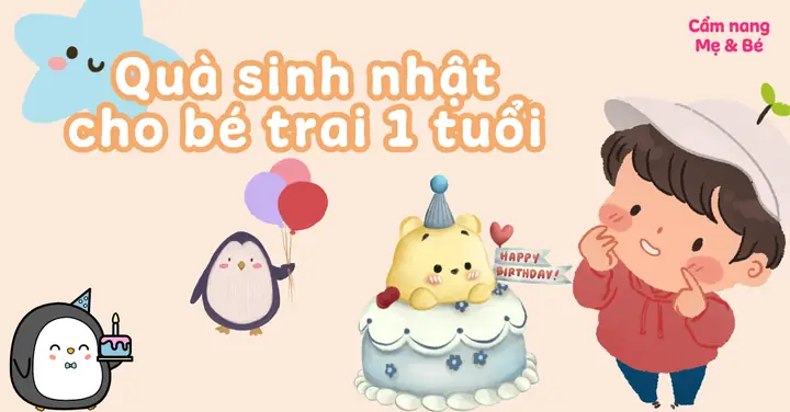 Gợi Ý Chọn Quà Sinh Nhật Cho Bé Trai 1 Tuổi Thật Ý Nghĩa