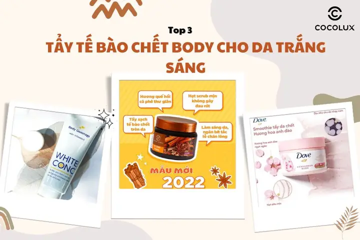 Top 3 Sản Phẩm Tẩy Tế Bào Chết Body Cho Da Trắng Sáng