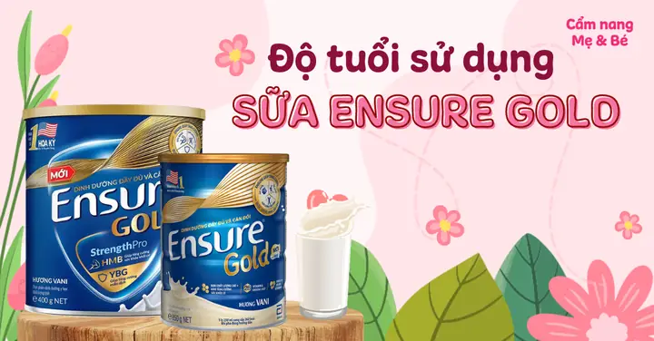 Sữa Ensure Gold Bao Nhiêu Tuổi Uống Được? Độ Tuổi Thích Hợp Sử ...