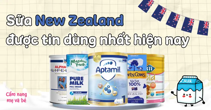 Top 11 Loại Sữa New Zealand Cho Bé Nổi Tiếng, Được Tin Dùng 2023