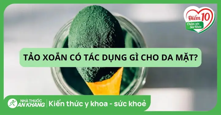 Tảo Xoắn Có Tác Dụng Gì Cho Da Mặt Và Lưu Ý Khi Sử Dụng