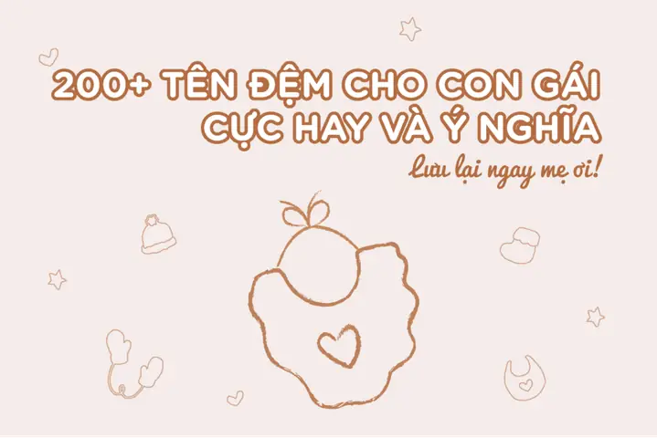 200+ Tên Đệm Cho Con Gái, Cực Hay Và Ý Nghĩa, Lưu Lại Ngay Mẹ Ơi! 200+ Tên Đệm Cho Con Gái, Cực Hay Và Ý Nghĩa, Lưu Lại Ngay Mẹ Ơi!