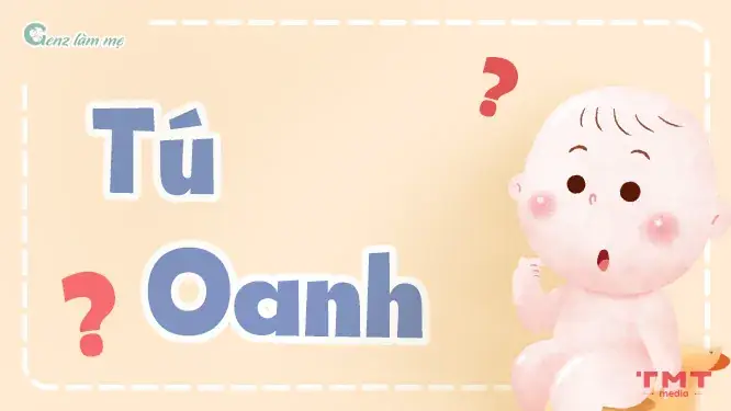 Tên Tú Oanh Có Ý Nghĩa Gì? Tên Tú Oanh Có Ý Nghĩa Gì?