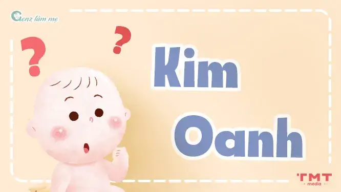 Tên Kim Oanh Có Ý Nghĩa Gì? Tên Kim Oanh Có Ý Nghĩa Gì?