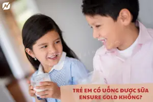 Trẻ Em Có Uống Được Sữa Ensure Gold Không? Trẻ Em Có Uống Được Sữa Ensure Gold Không?
