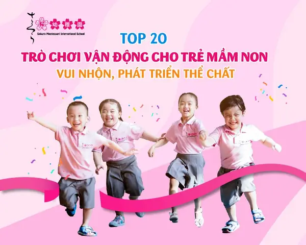 Top 20 Trò Chơi Vận Động Cho Trẻ Mầm Non 2023