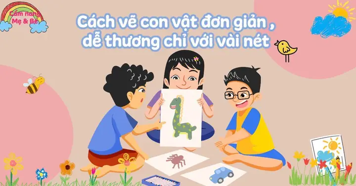 20+ Cách Vẽ Con Vật Đơn Giản Nhất Chỉ Vài Nét, Bé Nào Cũng Vẽ Được