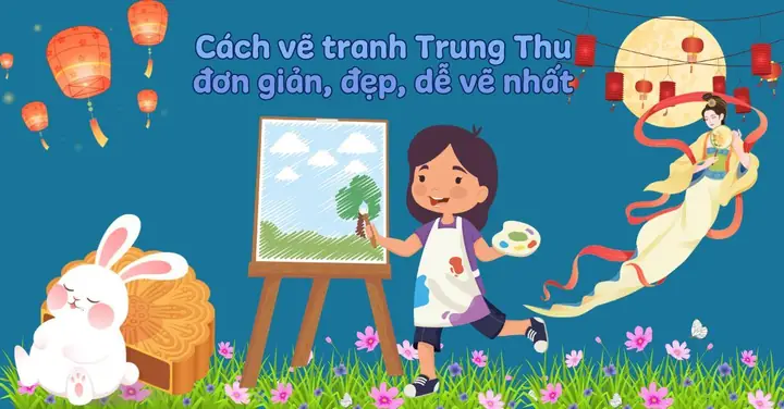 Vẽ Tranh Trung Thu Đơn Giản, Đẹp Và 12+ Ý Tưởng Độc Đáo Dễ Vẽ Nhất Vẽ Tranh Trung Thu Đơn Giản, Đẹp Và 12+ Ý Tưởng Độc Đáo Dễ Vẽ Nhất