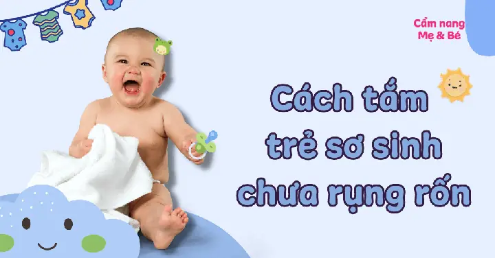 Cách Tắm Cho Trẻ Sơ Sinh Chưa Rụng Rốn Đúng Chuẩn Và Lưu Ý Cần Nhớ Cách Tắm Cho Trẻ Sơ Sinh Chưa Rụng Rốn Đúng Chuẩn Và Lưu Ý Cần Nhớ