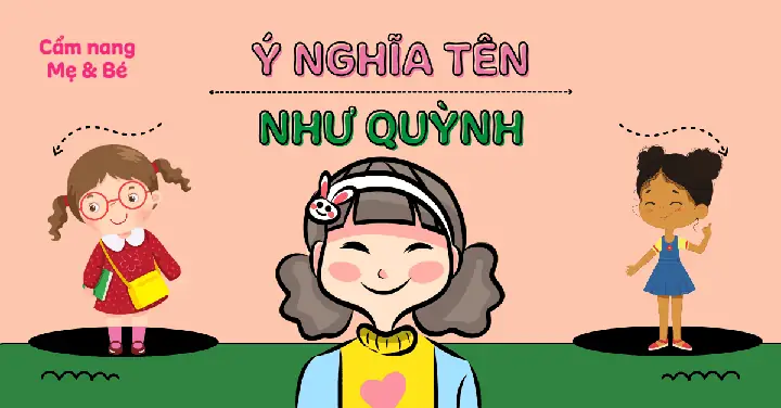 Ý Nghĩa Tên Như Quỳnh Theo Phong Thủy, 50+ Tên Đệm Hay Tên Quỳnh Ý Nghĩa Tên Như Quỳnh Theo Phong Thủy, 50+ Tên Đệm Hay Tên Quỳnh