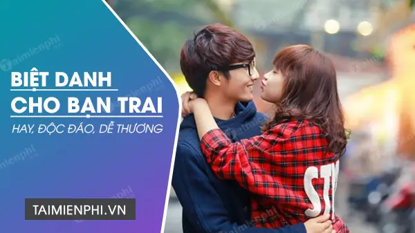 Biệt Danh Hay Cho Bạn Trai Bằng Tiếng Anh, Trung Hay Nhất