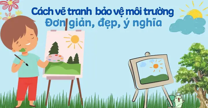 Cách Vẽ Tranh Bảo Vệ Môi Trường, 70+ Tranh Mẫu Gợi Ý Đẹp, Ý Nghĩa ...