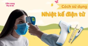Cách Sử Dụng Nhiệt Kế Điện Tử Đo Trán Và Đọc Kết Quả Chính Xác