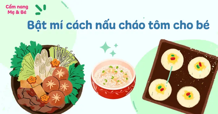 19 Cách Nấu Cháo Tôm Cho Bé Cực Ngon Mà Mẹ Bỉm Nên Biết