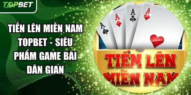 Tại sao sảnh Tiến lên TOPBET lại trở thành tâm điểm của giới cao thủ?