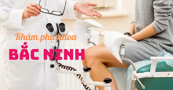 Phòng Khám Phụ Khoa Bắc Ninh Uy Tín, Có Chất Lượng Tốt Nhất Phòng Khám Phụ Khoa Bắc Ninh Uy Tín, Có Chất Lượng Tốt Nhất