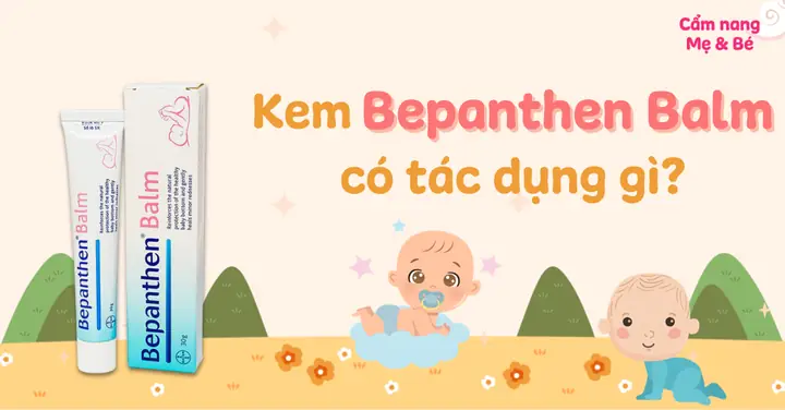 Kem Bepanthen Balm Có Tác Dụng Gì? Có Dùng Được Cho Trẻ Sơ Sinh?