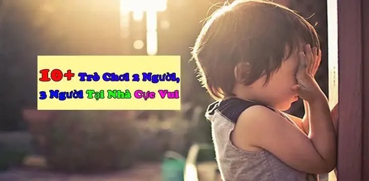 10+ Trò Chơi 2 Người, 3 Người Tại Nhà Vui Cực Vui Mỗi Dịp Cuối Tuần